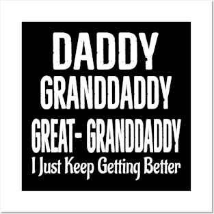 Dad granddaddy Great granddaddy, I Just Keep Getting Better Posters and Art